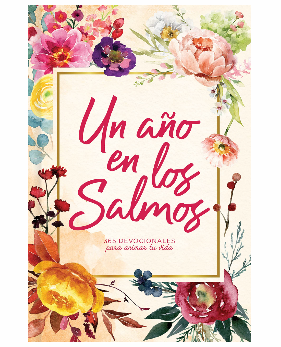Un Año En Los Salmos 365 devocionales para tu caminar con Dios